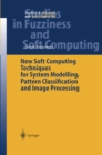 New Soft Computing Techniques for System Modeling, Pattern Classification and Image Processing - eBook