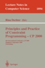 Principles and Practice of Constraint Programming  CP 2000 : 6th International Conference, CP 2000 Singapore, September 18-21, 2000 Proceedings - Book