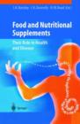 Food and Nutritional Supplements : Their Role in Health and Disease - Book
