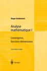Analyse mathematique I : Convergence, fonctions elementaires - Book