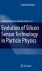 Evolution of Silicon Sensor Technology in Particle Physics - eBook