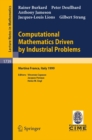 Computational Mathematics Driven by Industrial Problems : Lectures given at the 1st Session of the Centro Internazionale Matematico Estivo (C.I.M.E.) held in Martina Franca, Italy, June 21-27, 1999 - eBook