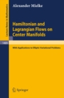 Hamiltonian and Lagrangian Flows on Center Manifolds : with Applications to Elliptic Variational Problems - eBook