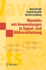Wavelets mit Anwendungen in Signal- und Bildverarbeitung - eBook