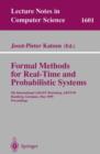 Formal Methods for Real-time and Probabilistic Systems : 5th International Amast Workshop, Arts'99, Bamberg, Germany, May 26-28, 1999, Proceedings International AMAST Workshop, ARTS '99, Bamberg, Germ - Book