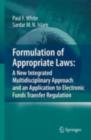 Formulation of Appropriate Laws: A New Integrated Multidisciplinary Approach and an Application to Electronic Funds Transfer Regulation - eBook