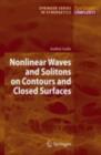 Nonlinear Waves and Solitons on Contours and Closed Surfaces - eBook
