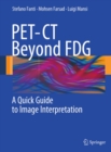 PET-CT Beyond FDG : A Quick Guide to Image Interpretation - eBook