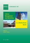 Library Management and Marketing in a Multicultural World : Proceedings of the 2006 IFLA Management and Marketing Section's Conference, Shanghai, 16-17 August, 2006 - eBook