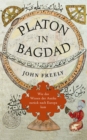 Platon in Bagdad : Wie das Wissen der Antike zuruck nach Europa kam - eBook