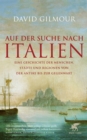 Auf der Suche nach Italien : Eine Geschichte der Menschen, Stadte und Regionen von der Antike bis zur Gegenwart - eBook