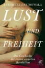 Lust und Freiheit : Die Geschichte der ersten sexuellen Revolution - eBook