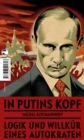 In Putins Kopf : Logik und Willkur eines Autokraten - eBook