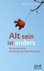 Alt sein ist anders (Konzepte der Humanwissenschaften) : Personzentrierte Betreuung von alten Menschen - eBook