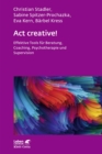 Act creative! (Leben Lernen, Bd. 281) : Effektive Tools fur Beratung, Coaching, Psychotherapie und Supervision - eBook