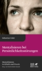 Mentalisieren bei Personlichkeitsstorungen (Mentalisieren in Klinik und Praxis, Bd. 6) - eBook