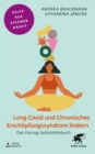 Long Covid und Chronisches Erschopfungssyndrom lindern : Das Pacing-Selbsthilfebuch - eBook