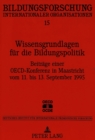 Wissensgrundlagen fuer die Bildungspolitik : Beitraege einer OECD-Konferenz in Maastricht vom 11. bis 13. September 1995 - Book