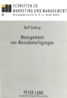 Management von Messebeteiligungen : Identifikation und Erklaerung messespezifischer Grundhaltungen auf der Basis einer empirischen Untersuchung - Book