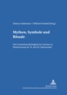Mythen, Symbole und Rituale : Die Geschichtsmaechtigkeit der "Zeichen" in Suedosteuropa im 19. und 20. Jahrhundert - Book