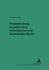 Produkthaftung Im Polnischen, Tschechischen Und Slowenischen Recht - Book
