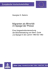 Migranten als Minoritaet im Spiegel der Presse : Eine Laengsschnittuntersuchung der Berichterstattung von Stern, Quick und Spiegel in den Jahren 1960 bis 1982 - Book