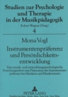 Instrumentenpraeferenz und Persoenlichkeitsentwicklung : Eine musik- und entwicklungspsychologische Forschungsarbeit zum Phaenomen der Instrumentenpraeferenz bei Musikern und Musikerinnen - Book