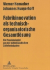 Fabrikinnovation als technisch-organisatorische Gesamtloesung : Ein Praxisbeispiel aus der mittelstaendischen Zulieferindustrie - Book