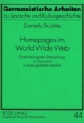 Homepages Im World Wide Web : Eine Interlinguale Untersuchung Zur Textualitaet in Einem Globalen Medium - Book