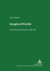 Imagined Worlds : Fiction by Scottish Women 1900-1935 - Book