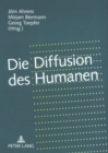 Die Diffusion des Humanen : Grenzregime zwischen "Leben" und "Kulturen" - Book