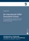 Der internationale Erbfall Deutschland-Schweiz : Eine rechtsvergleichende und oekonomische Analyse der erbschaftsteuerlichen Regelungen im Lichte aktueller Entwicklungen - eBook