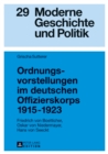 Ordnungsvorstellungen im deutschen Offizierskorps 1915-1923 : Friedrich von Boetticher, Oskar von Niedermayer, Hans von Seeckt - eBook