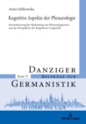 Kognitive Aspekte der Phraseologie : Konstituierung der Bedeutung von Phraseologismen aus der Perspektive der Kognitiven Linguistik - eBook