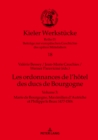 Les ordonnances de l'hotel des ducs de Bourgogne : Volume 3 : Marie de Bourgogne, Maximilien d'Autriche et Philippe le Beau 1477-1506 - eBook