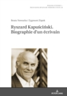 Ryszard Kapuscinski. Biographie d'un ecrivain - eBook