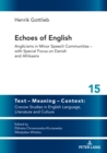 Echoes of English : Anglicisms in Minor Speech Communities - with Special Focus on Danish and Afrikaans - eBook
