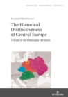 The Historical Distinctiveness of Central Europe : A Study in the Philosophy of History - eBook