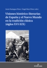 Visiones historico-literarias de Espana y el Nuevo Mundo en la tradicion clasica (siglos XVI-XIX) - eBook