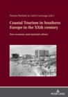 Coastal Tourism in Southern Europe in the XXth century : New economy and material culture - eBook