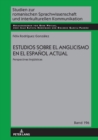 Estudios sobre el anglicismo en el espanol actual : Perspectivas lingueisticas - eBook