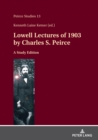 Lowell Lectures of 1903 by Charles S. Peirce : A Study Edition - eBook