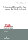 Projections of Demand for Care among the Elderly in Poland - eBook