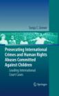 Prosecuting International Crimes and Human Rights Abuses Committed Against Children : Leading International Court Cases - eBook