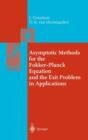 Asymptotic Methods for the Fokker-Planck Equation and the Exit Problem in Applications - Book
