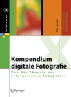 Kompendium digitale Fotografie : Von der Theorie zur erfolgreichen Fotopraxis - eBook