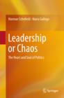 Leadership or Chaos : The Heart and Soul of Politics - eBook