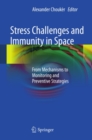 Stress Challenges and Immunity in Space : From Mechanisms to Monitoring and Preventive Strategies - eBook