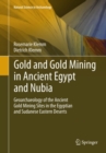Gold and Gold Mining in Ancient Egypt and Nubia : Geoarchaeology of the Ancient Gold Mining Sites in the Egyptian and Sudanese Eastern Deserts - eBook
