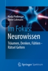 Im Fokus: Neurowissen : Traumen, Denken, Fuhlen - Ratsel Gehirn - eBook